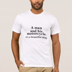 Camiseta Um homem e sua motocicleta seus uma coisa bonita