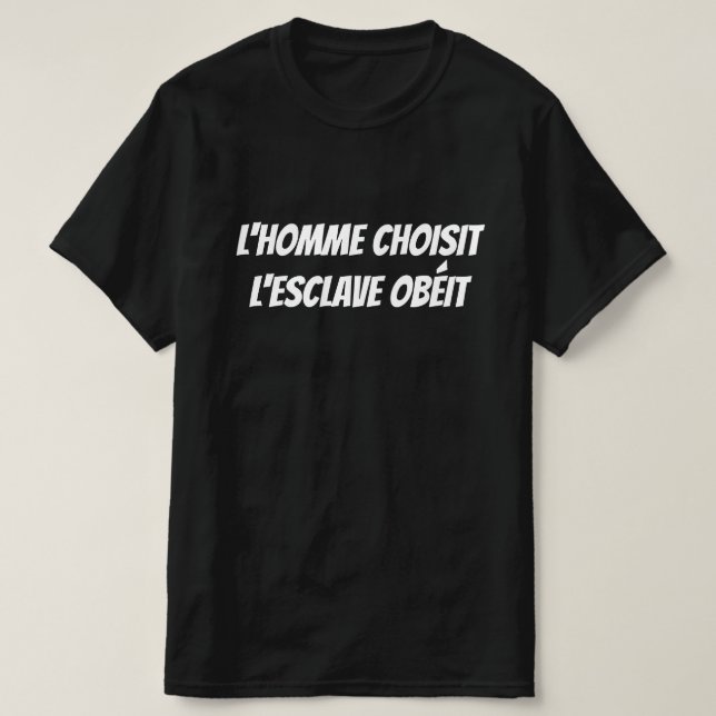 Camiseta Um homem escolhe, um escravo obedece (Frente do Design)