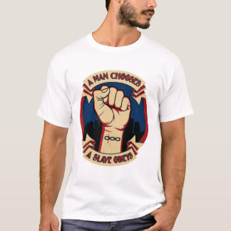 Camiseta Um Homem Escolhe, Um Escravo Obeys