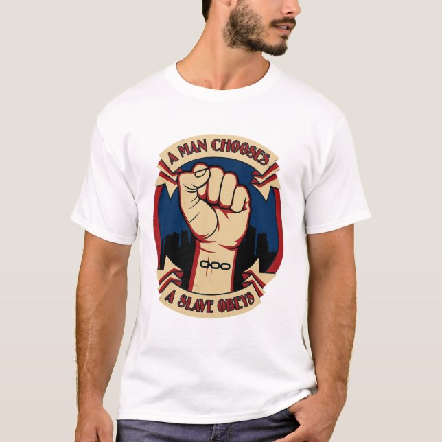 Camiseta Um Homem Escolhe, Um Escravo Obeys (Frente)