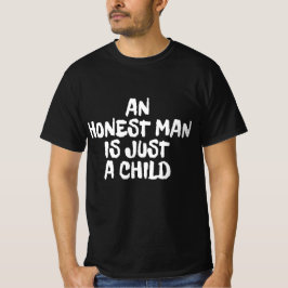 Camiseta Um Homem Honesto É Apenas Uma Criança
