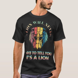 Camiseta Um leão nunca terá que te dizer que é um leão