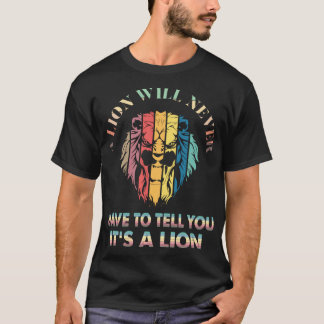 Camiseta Um leão nunca terá que te dizer que é um leão