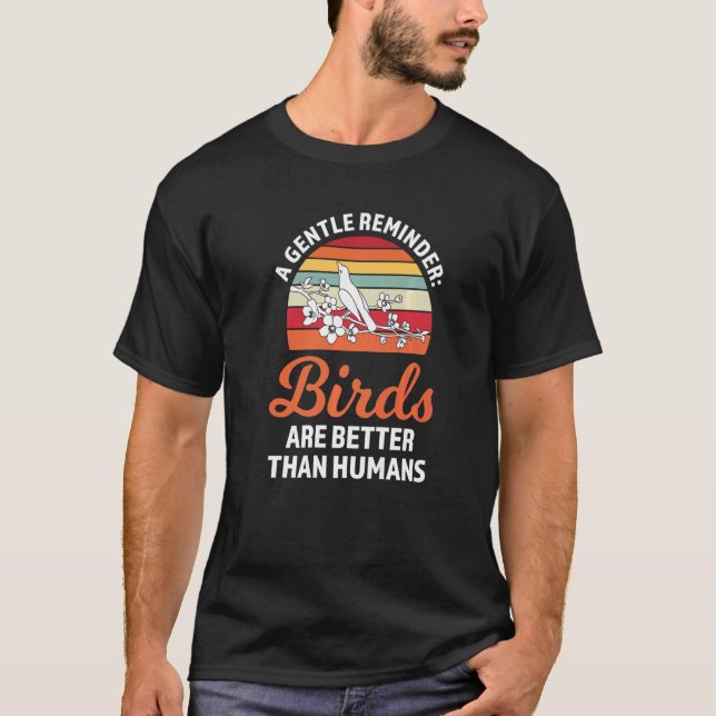 Camiseta um lembrete gentil de aves são melhores aves-vivas (Frente)