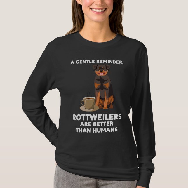 Camiseta um lembrete gentil de que rottweilers são melhores (Frente)