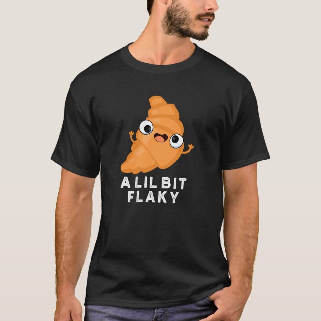 Camiseta Um Lil Bit Flaky Funny Croissant Paery Pun Dark BG (Frente)