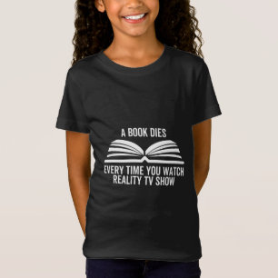Camiseta Um Livro Morre Toda Vez Que Você Assiste A Realida