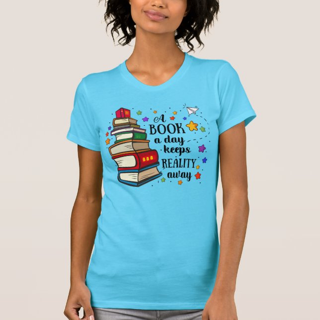 Camiseta Um Livro Um Dia Mantém A Realidade Longe (Frente)