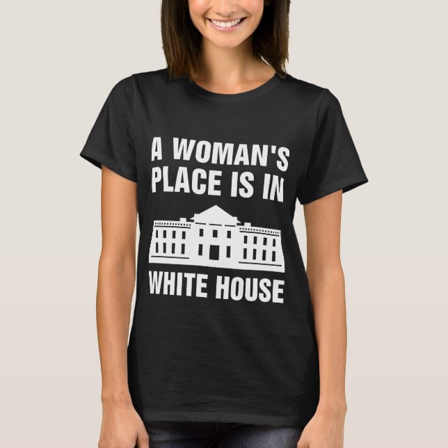 Camiseta Um Lugar De Mulher Na Casa Branca (Frente)