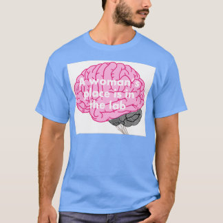 Camiseta Um lugar feminino está no laboratório 30
