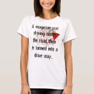 Camiseta Um mágico estava dirigindo pela estrada... então e