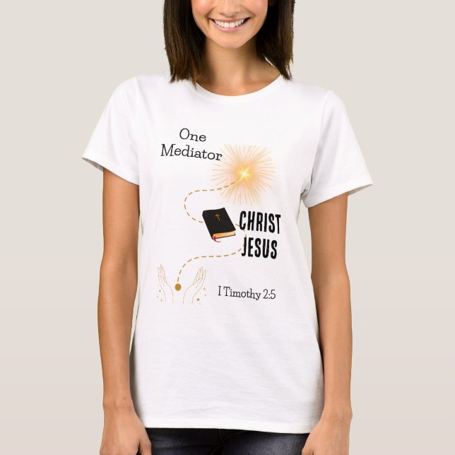 Camiseta Um Mediador I Timothy 2:5 (Frente)