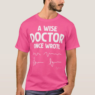 Camiseta Um Médico Sábio Escreveu Uma Vez - Hillarious Doct
