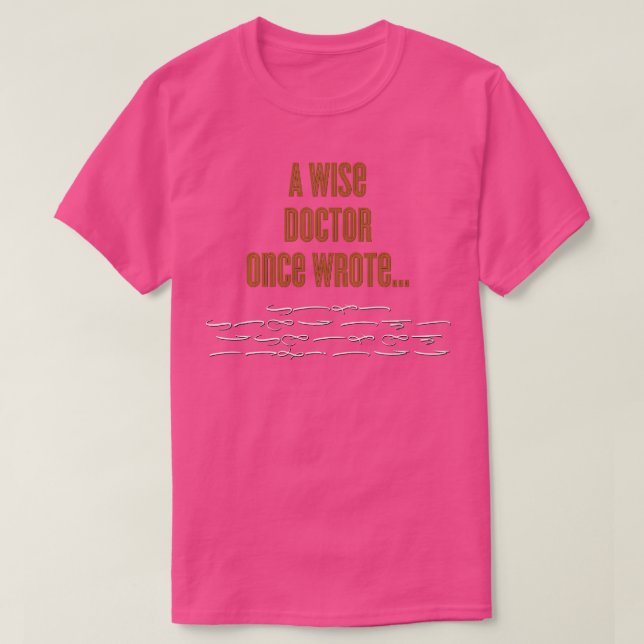 Camiseta Um Médico Sábio Uma Vez Escreveu Assinatura (Frente do Design)