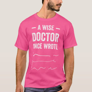 Camiseta Um Médico Sábio Uma Vez Escreveu Uma Escrita Médic
