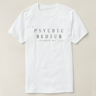 Camiseta Um Médium Psíquico Mudou Minha Vida