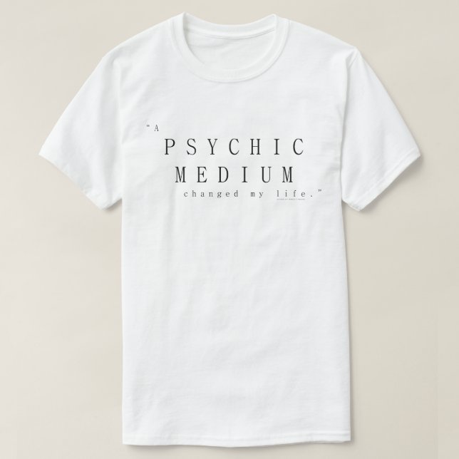 Camiseta Um Médium Psíquico Mudou Minha Vida (Frente do Design)