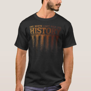 Camiseta Um Mês Não Consegue Manter Nossa História Negra