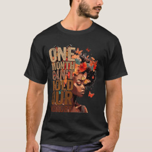 Camiseta Um mês não pode manter nossa história Melanin Afri