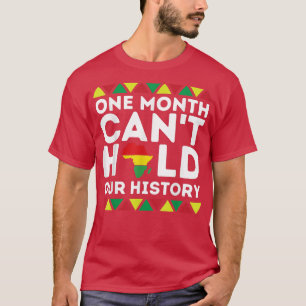 Camiseta Um Mês Não Pode Manter Nossa História Negra, Mês A