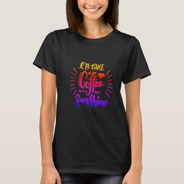 Camiseta Um moderno bonito, tomarei um café com o sol (Frente)