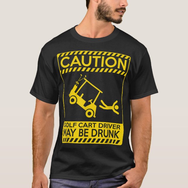 Camiseta Um motorista de carrinho de golfe pode ser bebado  (Frente)