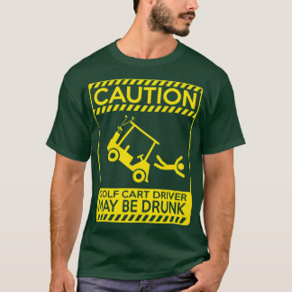 Camiseta Um motorista de carrinho de golfe pode ser bebado