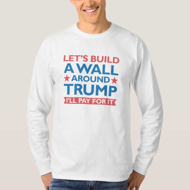 Camiseta Um Muro em Torno de Trump (Frente)