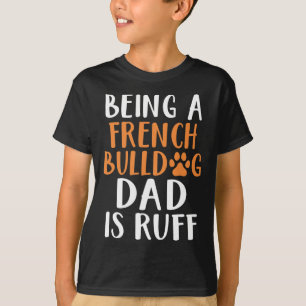 Camiseta Um Pai Francês Bulldog É Um Pai Francês Ruff