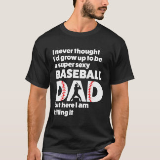 Camiseta Um Pai Super Sexy De Baseball Mas Aqui Estou Engra