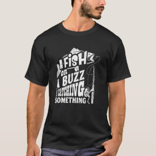 Camiseta Um Peixe Ou Um Zumbido Estou Pescando Algo Pescari
