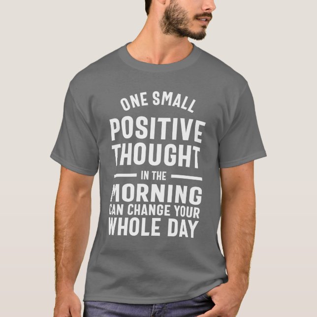 Camiseta Um Pensamento Positivo Pode Mudar Seu Dia (Frente)