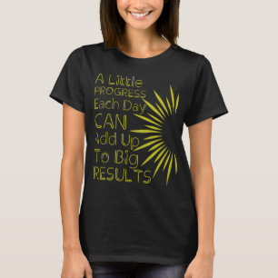 Camiseta Um Pequeno Progresso Por Dia Pode Somar-Se A Um Gr