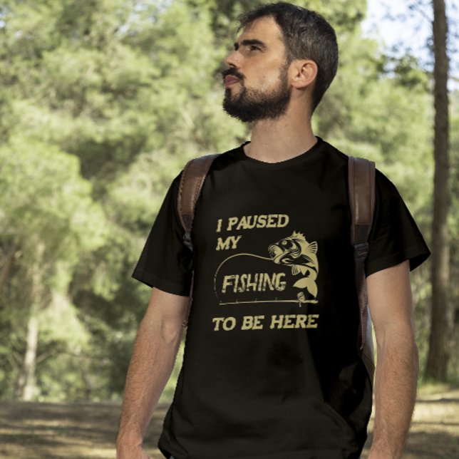 Camiseta Um pescador engraçado - Parei minha pesca para est (Criador carregado)