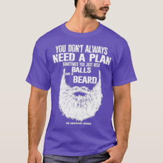 Camiseta Um plano às vezes você só precisa de bolas e barba