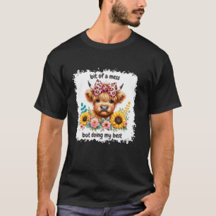 Camiseta Um pouco bagunçado, mas fazendo o meu melhor Ansie