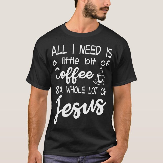 Camiseta Um Pouco De Café E Um Monte De Jesus (Frente)