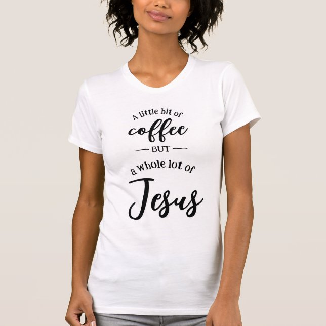Camiseta Um Pouco De Café Grande Quantidade de Jesus Luz (Frente)