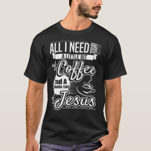 Camiseta Um Pouco De Café Inteiro De Jesus