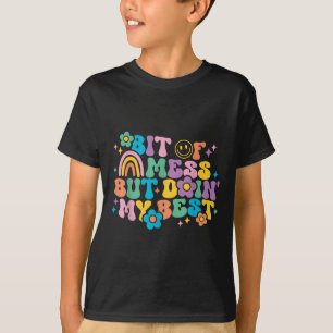 Camiseta Um Pouco De Mess Mas Fazendo Minha Melhor Motivaçã