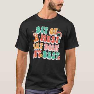 Camiseta Um Pouco De Mess Mas Fazendo Minha Melhor Motivaçã