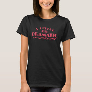 Camiseta Um Pouco Dramática Rainha do Drama