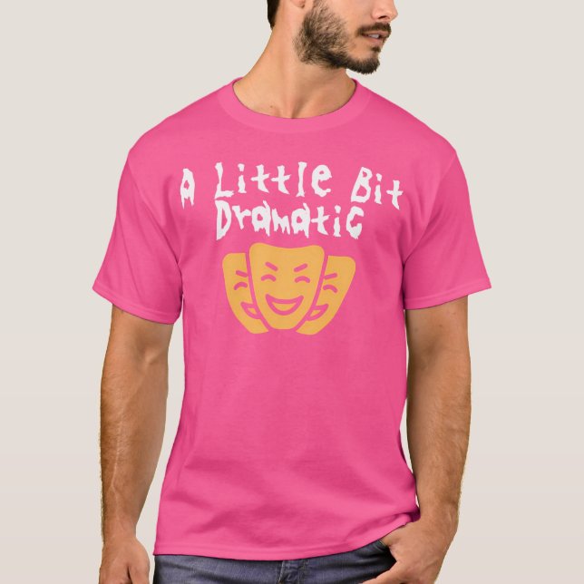 Camiseta Um Pouco Dramático (Frente)