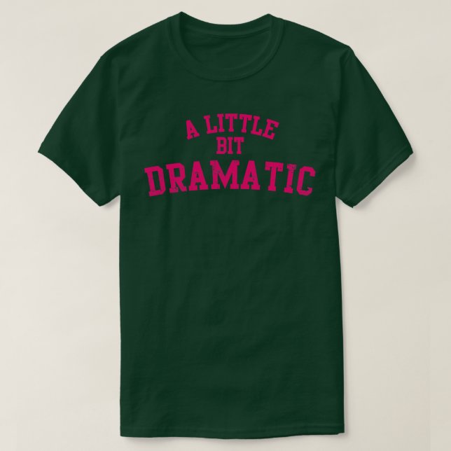 Camiseta Um Pouco Dramático (Frente do Design)