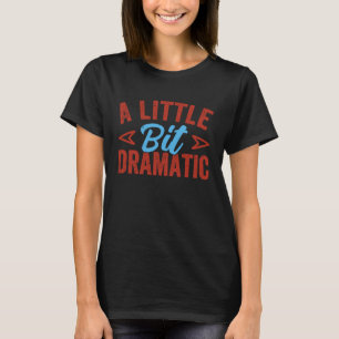 Camiseta Um Pouco Dramático Rainha do Drama
