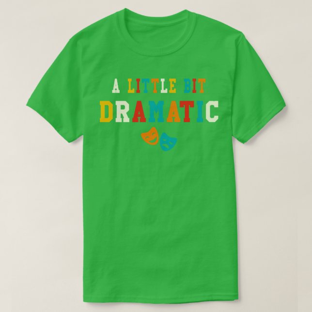 Camiseta Um Pouco Dramático Teatro Engraçado Oferece Drama (Frente do Design)
