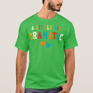 Camiseta Um Pouco Dramático Teatro Engraçado Oferece Drama