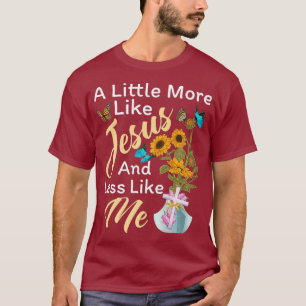 Camiseta Um Pouco Mais Como Jesus E Menos Como Eu Engraçad