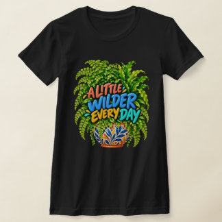 Camiseta Um Pouco Mais Selvagem Todos os Dias Samambaia Bot