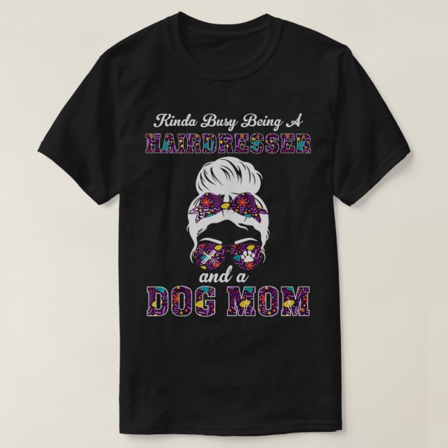Camiseta Um Pouco Ocupado Sendo Um Cabeleireiro E Uma Mãe D (Frente do Design)